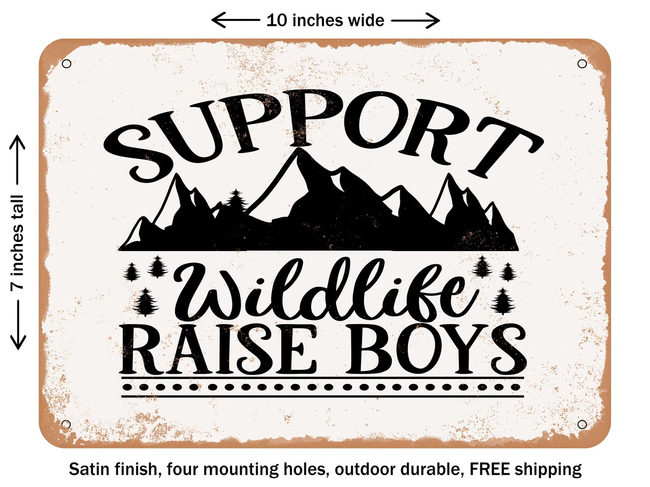DECORATIVE METAL SIGN - Support Wildlife Raise Boys - 3 - Vintage Rusty Look
